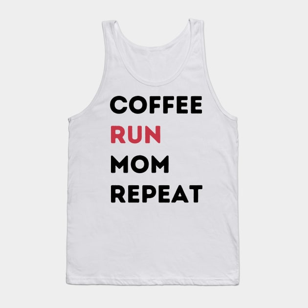 Coffee Run Mom Repeat Tank Top by river46design